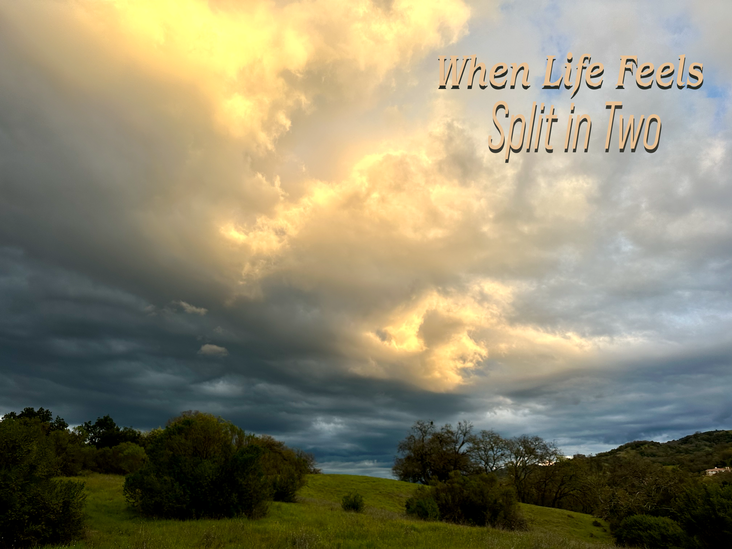 When Life Feels Split in Two featured image with dark storm clouds and golden sunlight breaking through over a green hillside.