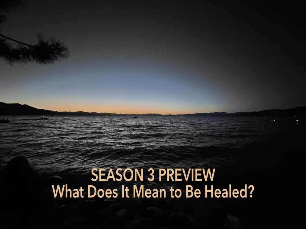 Black-and-white lake at sunset with warm light along the horizon. Text reads: “Season 3 Preview: What Does It Mean to Be Healed?”
